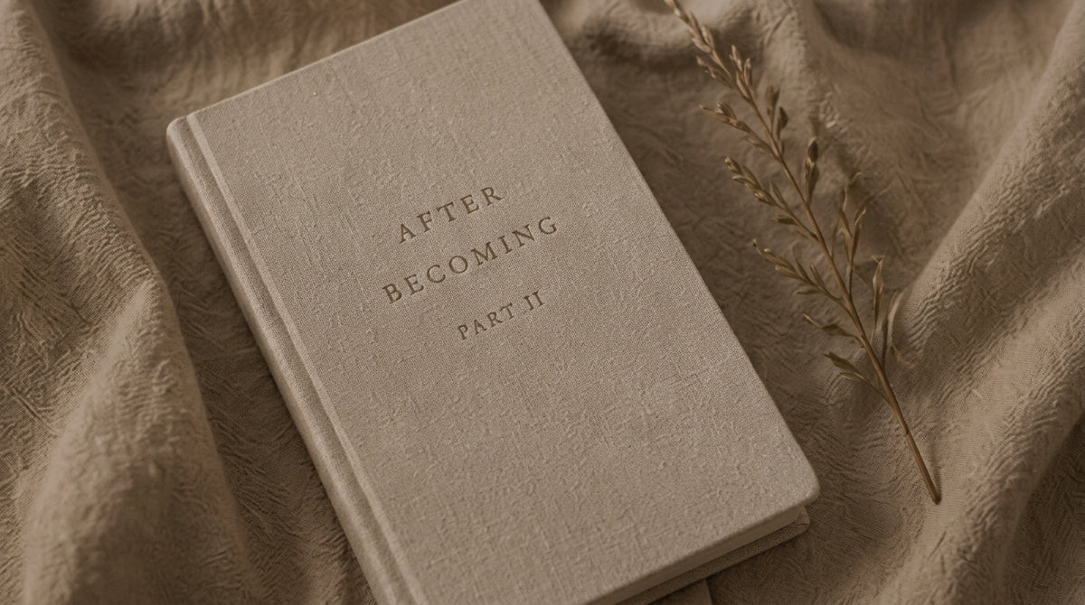 Part II: After Becoming
Coming Soon